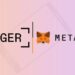 Ledger y MetaMask: la billetera será compatible con la aplicación
